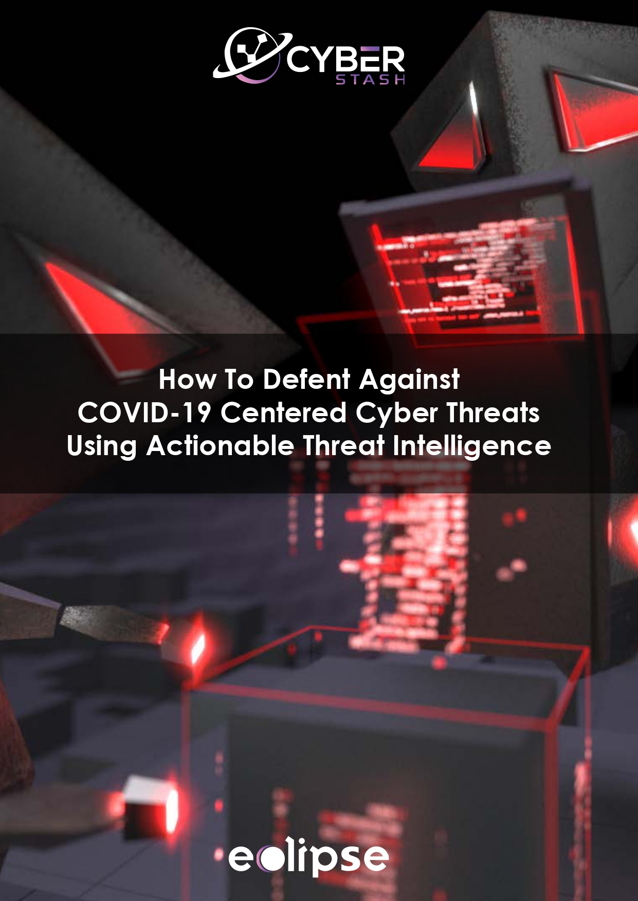 How To Defend Against COVID-19 Centered Cyber Threats Using Actionable ...